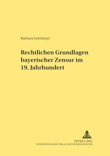 Stock image for Rechtliche Grundlagen bayerischer Zensur im 19. Jahrhundert for sale by Antiquariat  Werner Haschtmann