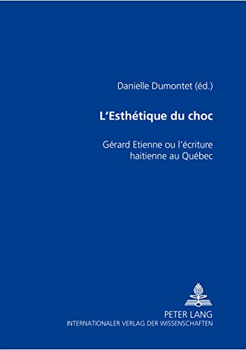 Beispielbild fr L'Esthtique du choc Grard Etienne ou l'criture haitienne au Qu zum Verkauf von Librairie La Canopee. Inc.