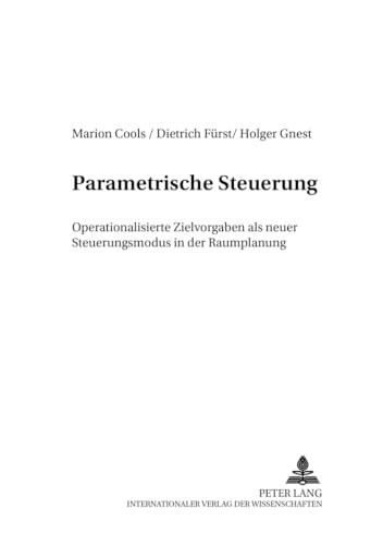 9783631514214: Parametrische Steuerung: Operationalisierte Zielvorgaben ALS Neuer Steuerungsmodus in Der Raumplanung: 2 (Stadt Und Region ALS Handlungsfeld)