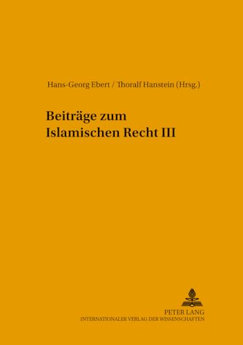 Stock image for Beitrge zum Islamischen Recht III (Leipziger Beitrge zur Orientforschung, Band 13) Ebert, Hans-Georg and Hanstein, Thoralf for sale by online-buch-de