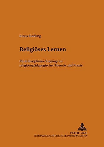 Beispielbild fr Religises Lernen: Multidisziplinre Zugnge zu religionspdagogischer Theorie und Praxis zum Verkauf von medimops