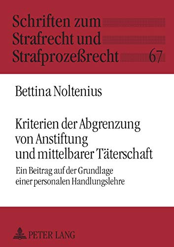 Stock image for Kriterien der Abgrenzung von Anstiftung und mittelbarer Taeterschaft : Ein Beitrag auf der Grundlage einer personalen Handlungslehre for sale by Ria Christie Collections