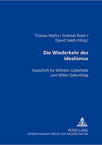 Beispielbild fr Die Wiederkehr des Idealismus? Festschrift fr Wilhelm Ltterfelds zum 60. Geburtstag zum Verkauf von Antiquariat Stefan Krger