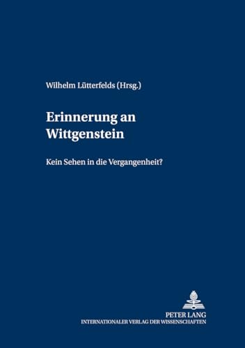 Stock image for Erinnerung an Wittgenstein: "kein Sehen in die Vergangenheit? (Wittgenstein Studien) for sale by medimops