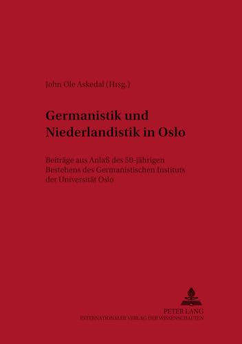 Germanistik und Niederlandistik in Oslo: BeitrÃ¤ge aus AnlaÃŸ des 50-jÃ¤hrigen Bestehens des Germanistischen Instituts der UniversitÃ¤t Oslo (Osloer BeitrÃ¤ge zur Germanistik) (German Edition) (9783631515402) by Askedal, John Ole