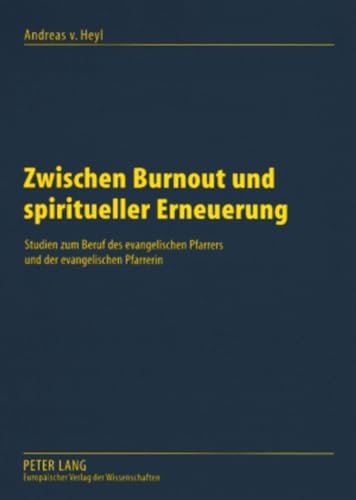 Stock image for Zwischen Burnout und spiritueller Erneuerung: Studien zum Beruf des evangelischen Pfarrers und der evangelischen Pfarrerin (German Edition) for sale by Books From California