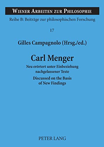 Stock image for Carl Menger: Neu er�rtert unter Einbeziehung nachgelassener Texte- Discussed on the Basis of New Findings (Wiener Arbeiten zur Philosophie) (English and German Edition) for sale by Powell's Bookstores Chicago, ABAA