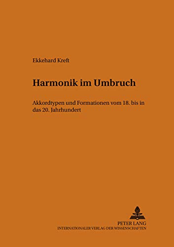 Stock image for Harmonik im Umbruch: Akkordtypen und Formationen vom 18. bis in das 20. Jahrhundert (Beitrge zur europischen Musikgeschichte) (German Edition) for sale by Brook Bookstore