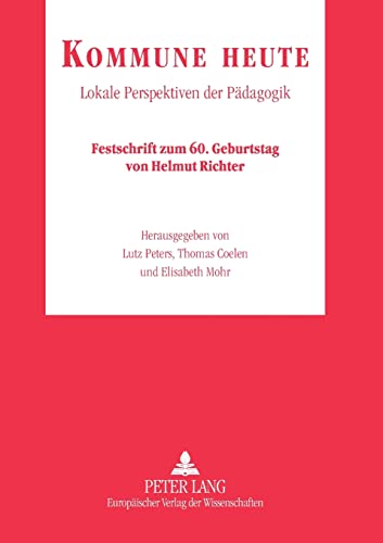 9783631517284: Kommune heute: Lokale Perspektiven der Paedagogik- Festschrift zum 60. Geburtstag von Helmut Richter