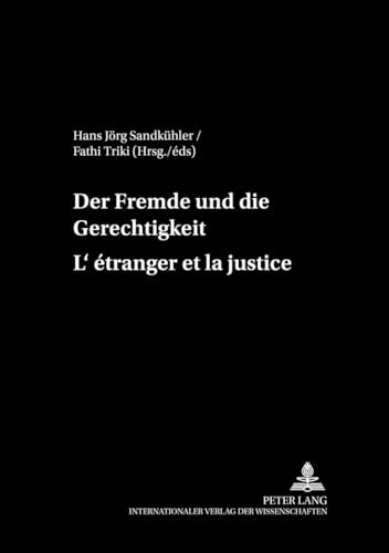 Der Fremde und die Gerechtigkeit = L` étranger et la justice. Fathi Triki (eds.), Philosophie des...