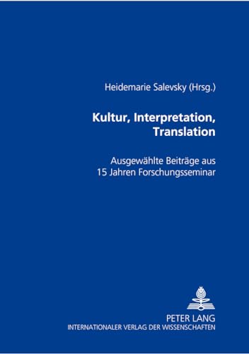 Stock image for Kultur, Interpretation, Translation: Ausgewahlte Beitrage Aus 15 Jahren Forschungsseminar for sale by Revaluation Books