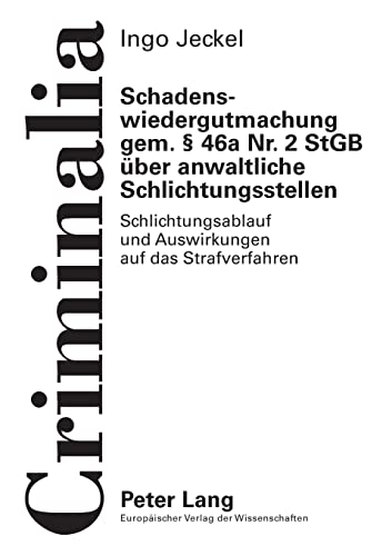 Imagen de archivo de Schadenswiedergutmachung gem. § 46a Nr. 2 StGB ueber anwaltliche Schlichtungsstellen : Schlichtungsablauf und Auswirkungen auf das Strafverfahren a la venta por Ria Christie Collections