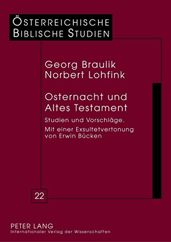 Osternacht und Altes Testament: Studien und VorschlÃ¤ge Mit einer Exsultetvertonung von Erwin BÃ¼cken (Ã–sterreichische Biblische Studien) (German Edition) (9783631518199) by Braulik, Georg; Lohfink, Norbert