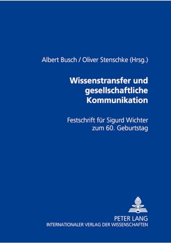 Stock image for Wissenstransfer und gesellschaftliche Kommunikation. Festschrift fr Sigurd Wichter zum 60. Geburtstag. hrsg. von Albert Busch und Oliver Stenschke for sale by Bernhard Kiewel Rare Books