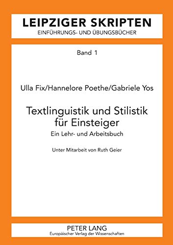 Beispielbild fr Textlinguistik und Stilistik fr Einsteiger: Ein Lehr- und Arbeitsbuch. Unter Mitarbeit von Ruth Geier zum Verkauf von medimops