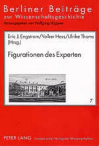 Figurationen des Experten: Ambivalenzen der wissenschaftlichen Expertise im ausgehenden 18. und frÃ¼hen 19. Jahrhundert (Berliner BeitrÃ¤ge zur Wissens- und Wissenschaftsgeschichte) (German Edition) (9783631518465) by Engstrom, Eric; Hess, Volker; Thoms, Ulrike