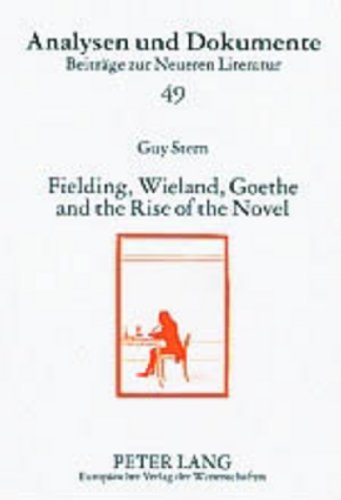 Fielding, Wieland, Goethe, and the Rise of the Novel (Analysen und Dokumente) (9783631518564) by Stern, Guy