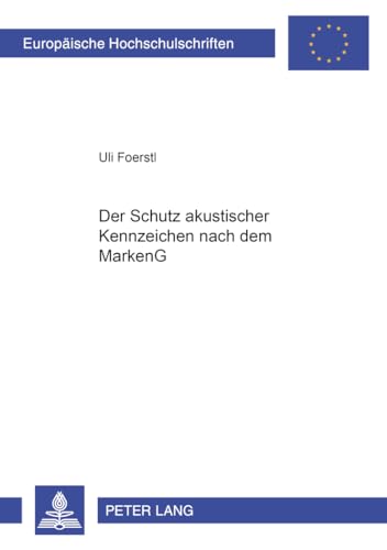 9783631518816: Der Schutz Akustischer Kennzeichen Nach Dem Markeng: 3824 (Europaeische Hochschulschriften Recht)