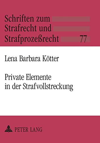 Imagen de archivo de Private Elemente in der Strafvollstreckung : Zur Privatisierung von Bewaehrungshilfe; Gerichtshilfe und gemeinnuetziger Arbeit a la venta por Ria Christie Collections