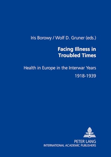 Stock image for Facing Illness in Troubled Times: Health in Europe in the Interwar Years, 1918-1939 for sale by Books From California