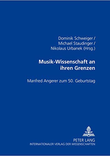 Stock image for Musik-Wissenschaft an Ihren Grenzen: Manfred Angerer Zum 50. Geburtstag for sale by Revaluation Books