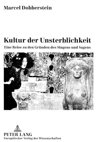 9783631520468: Kultur Der Unsterblichkeit: Eine Reise Zu Den Gruenden Des Singens Und Sagens