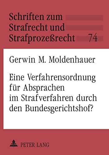 Imagen de archivo de Eine Verfahrensordnung fuer Absprachen im Strafverfahren durch den Bundesgerichtshof? a la venta por Ria Christie Collections