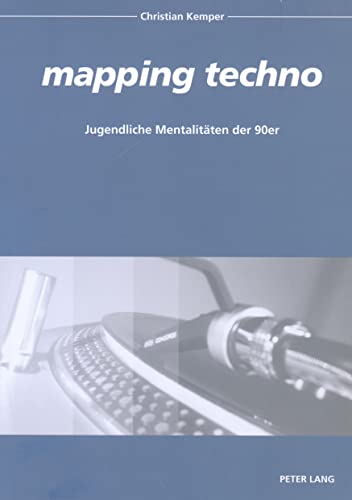 9783631523056: Mapping Techno: Jugendliche Mentalitaeten Der 90er: 482 (Europaeische Hochschulschriften / European University Studie)
