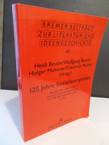 125 Jahre Sozialistengesetz: BeitrÃ¤ge der Ã¶ffentlichen wissenschaftlichen Konferenz vom 28.-30. November 2003 in Kiel (Bremer BeitrÃ¤ge zur Literatur- und Ideengeschichte) (German Edition) (9783631523414) by Beutin, Heidi; Beutin, Wolfgang; Malterer, Holger; MÃ¼lder, Friedrich