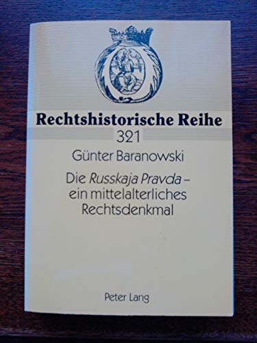 Beispielbild fr Die Russkaja Pravda   ein mittelalterliches Rechtsdenkmal (Rechtshistorische Reihe, Band 321) Baranowski, Gnter zum Verkauf von online-buch-de