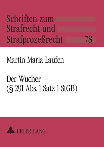 9783631524404: Der Wucher ( 291 Abs. 1 Satz 1 StGB): Systematische Einordnung und dogmatische Struktur (78) (Schriften Zum Strafrecht Und Strafprozerecht)