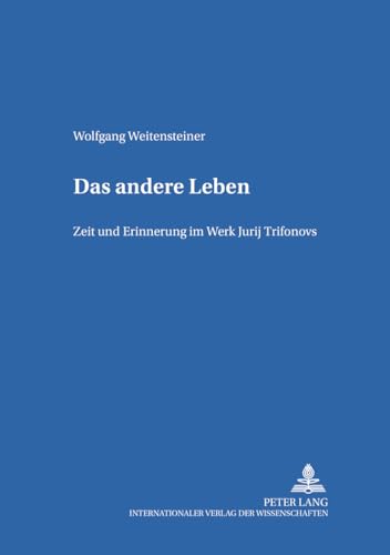 9783631525005: Das Andere Leben: Zeit Und Erinnerung Im Werk Jurij Trifonovs: 25 (Heidelberger Publikationen Zur Slavistik)