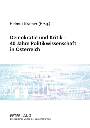 Demokratie und Kritik â€“ 40 Jahre Politikwissenschaft in Ã–sterreich (German Edition) (9783631525098) by Kramer, Helmut