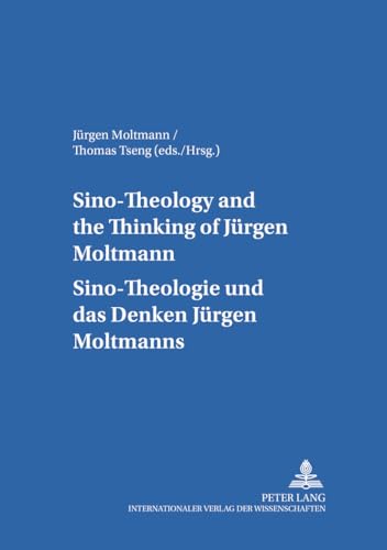Sino-Theology and the Thinking of JÃ¼rgen Moltmann- Sino-Theologie und das Denken JÃ¼rgen Moltmanns (Internationale Theologie / International Theology) (English and German Edition) (9783631525135) by Moltmann, JÃ¼rgen; Tseng, Thomas