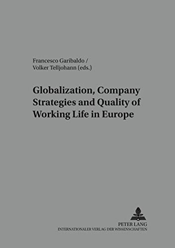 Beispielbild fr Globalisation, company strategies and quality of working life in Europe. zum Verkauf von modernes antiquariat f. wiss. literatur