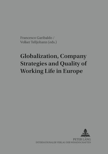 Imagen de archivo de Globalisation, company strategies and quality of working life in Europe. a la venta por modernes antiquariat f. wiss. literatur