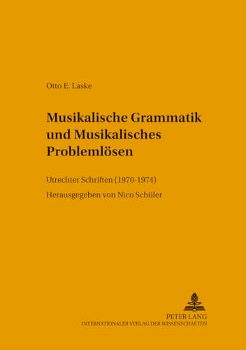 9783631525739: Musikalische Grammatik Und Musikalisches Problemloesen: Utrechter Schriften (1970-1974)