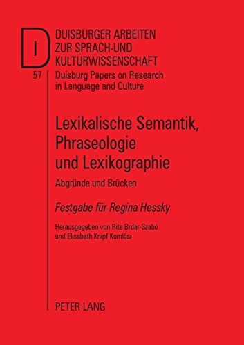 Stock image for Lexikalische Semantik, Phraseologie und Lexikographie: Abgrnde und Brcken- Festgabe fr Regina Hessky (DASK ? Duisburger Arbeiten zur Sprach- und . in Language and Culture) (German Edition) for sale by Brook Bookstore