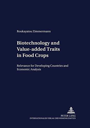 Beispielbild fr Biotechnology And Value-added Traits In Food Crops: Relevance For Developing Countries And Economic Analysis zum Verkauf von Revaluation Books