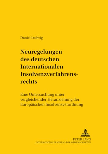 Imagen de archivo de Neuregelungen des deutschen Internationalen Insolvenzverfahrensrechts Eine Untersuchung unter vergleichender Heranziehung der Europischen Insolvenzverordnung. a la venta por Ganymed - Wissenschaftliches Antiquariat