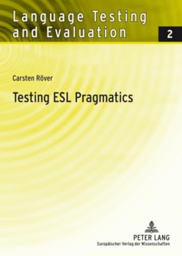 Immagine dell'editore per Testing ESL Pragmatics Development and Validation of a Webbased Assessment Battery 2 Language Testing and Evaluation venduto da PBShop.store US