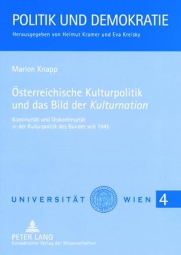 9783631528372: sterreichische Kulturpolitik und das Bild der Kulturnation: Kontinuitt und Diskontinuitt in der Kulturpolitik des Bundes seit 1945 (Politik Und Demokratie)