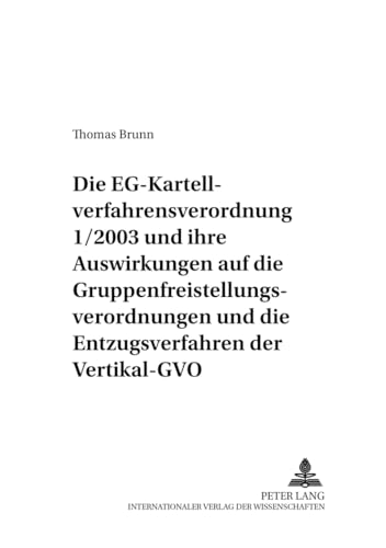 Die EG-Kartellverfahrensverordnung 1/2003 und ihre Auswirkungen auf die Gruppenfreistellungsveror...