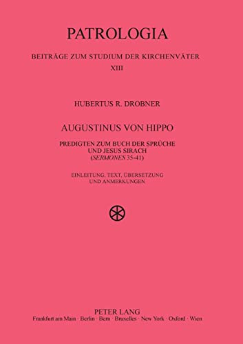 Beispielbild fr Augustinus von Hippo: Predigten zum Buch der Sprche und Jesus Sirach (Sermones 35-41) (Patrologia, Band XIII) zum Verkauf von Den Hertog BV