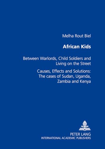 Stock image for African Kids: Between Warlords, Child Soldiers, And Living On The Street for sale by Revaluation Books