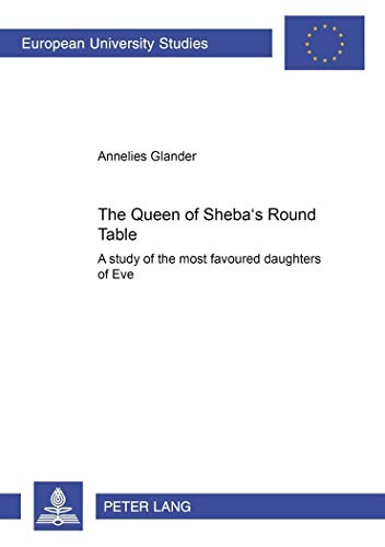 9783631529393: The Queen of Sheba’s Round Table: A study of the most favoured daughters of Eve
