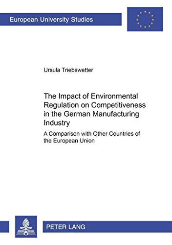 9783631529621: The Impact of Environmental Regulation on Competitiveness in the German Manufacturing Industry: A Comparison with Other Countries of the European ... Reihe 5: Volks- und Betriebswirtschaft)