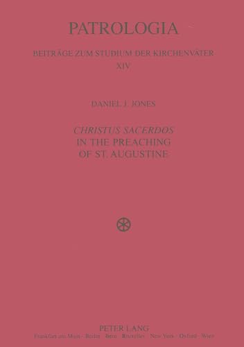 9783631530153: Christus Sacerdos in the Preaching of St. Augustine; Christ and Christian Identity (14) (Patrologia - Beitrage zum Studium der Kirchenvater)