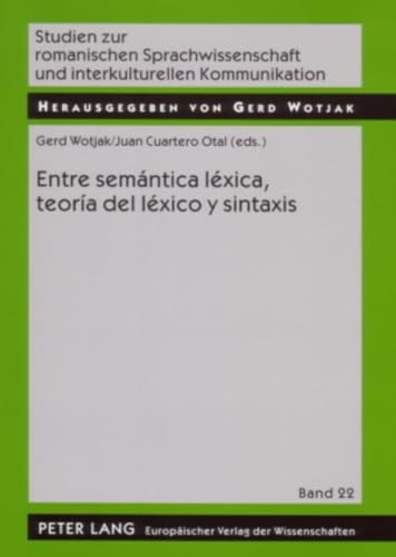9783631532072: Entre semntica lxica, teora del lxico y sintaxis (Studien zur romanischen Sprachwissenschaft und interkulturellen Kommunikation) (Spanish Edition)