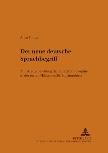 9783631532157: Der Neue Deutsche Sprachbegriff: Zur Wiederbelebung Der Sprachphilosophie in Der Ersten Haelfte Des 20. Jahrhunderts
